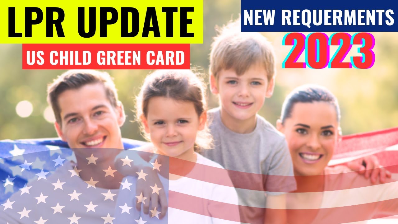 US Child of a Lawful Permanent Resident Big Update US Child Green Card Requirements YouTube