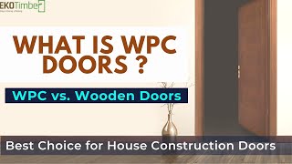 What is WPC Doors ? WPC vs. Wooden Doors ! Why WPC Flush Doors are best for House Construction