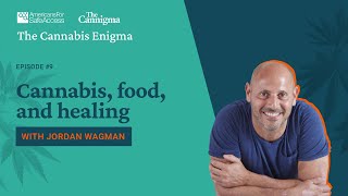 Cannabis, food, and healing with Chef Jordan Wagman | The Cannabis Enigma, Season 2 Episode 9