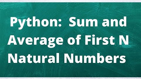 Python : Sum and Average of first n Natural numbers using function
