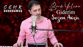 Cenk Gündoğmuş - Bende Yoluma Giderim (cover) Sezen Aksu Resimi