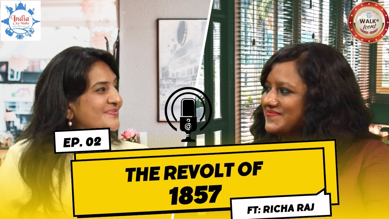 The Revolt of 1857: Walk Icon Podcast Dr .Richa Raj & Nidhi Bansal ...