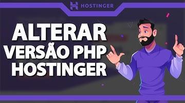 Como alterar a versão PHP na Hostinger