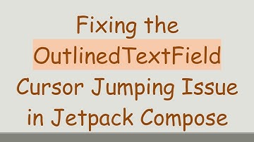 Fixing the OutlinedTextField Cursor Jumping Issue in Jetpack Compose