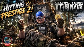 ESCAPE FROM TARKOV - STILL GRINDING PRESTIGE 2!!!