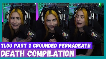 TLOU2 Grounded Permadeath (Whole Game) Attempts Death Compilation