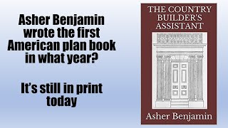The Genius of Asher Benjamin: Part 3 of 3 the last of the great Master Builders in American History.
