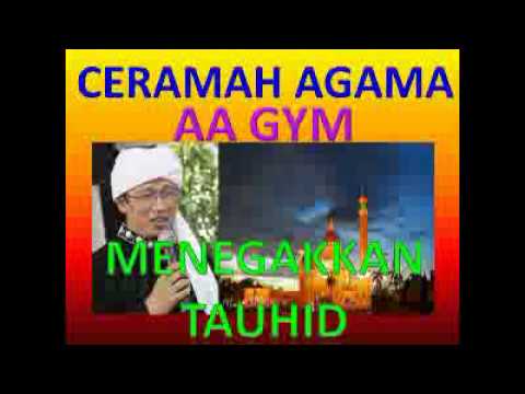 KUMPULAN CERAMAH AGAMA AA GYM JUDUL MENEGAKKAN TAUHID OLEH 