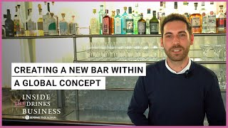 Creating a New Bar Within A Global Concept | Inside The Drinks Business