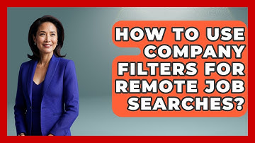 How To Use Company Filters For Remote Job Searches? - Job Success Network