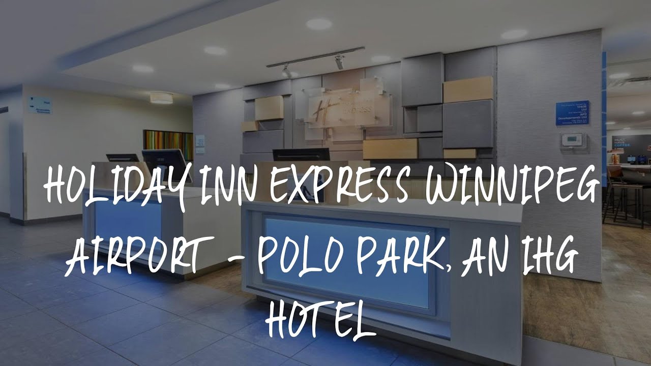 Holiday Inn Express Winnipeg Airport - Polo Park www.youtube.com