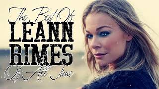 LeAnn Rimes Greatest Hits Full album - Best of LeAnn Rimes Songs - Playlist Country Female Singers