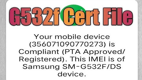 G532f Cert File Imei Change Repair Pta Approved (2021)