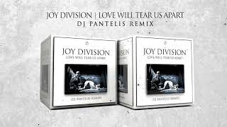 Joy Division - Love Will Tear Us Apart (DJ Pantelis Remix)