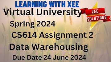 CS614 Data Warehousing Assignment 2 Spring 2024 Virtual University of Pakistan