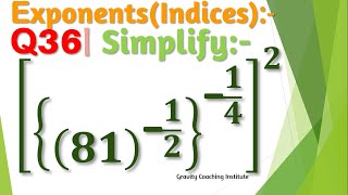 Q36 | What is the simplified value of [{(81)^(-1∕2) }^(-1∕4) ]^2