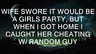 I was completely blindsided. My wife had assured me it was just a girls' night, but when I returne
