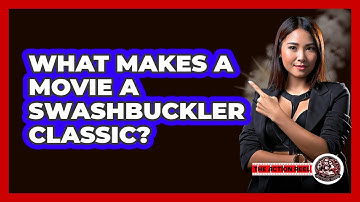 What Makes A Movie A Swashbuckler Classic? - The Action Reel