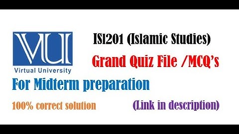 ISl201 (Islamic Studies)Grand Quiz File /MCQ’s For Midterm preparation| Fall 2023
