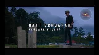 MAULANA WIJAYA  - HATI BERDARAH ( Lirik )