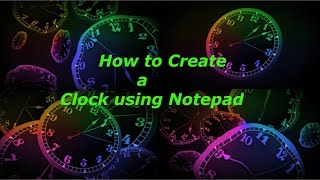 How to Create Clock Using A Notepad