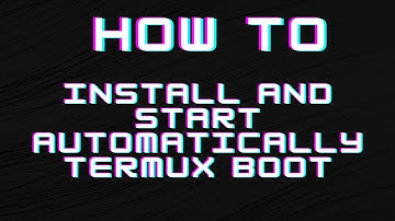 How to install Termux Boot and set it up