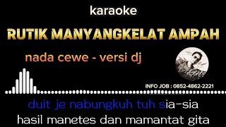 RUTIK MANYANGKELAT AMPAH | KARAOKE NADA CEWE | VERSI DJ ALDY MUSIC358 | REMIX DAYAK VERSI BARU