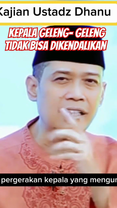 Kepala geleng- geleng  tidak bisa dikendalikan #ustadzdhanu