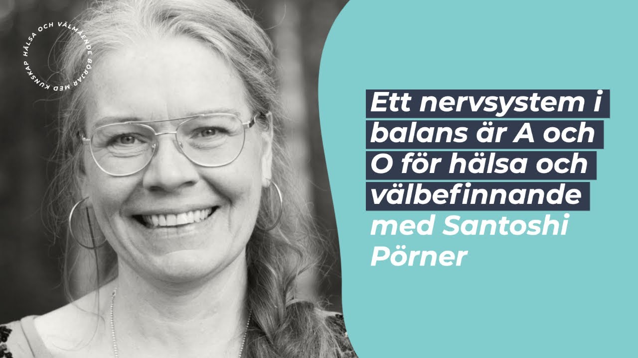 Ett nervsystem i balans är A och O för hälsa och välbefinnande med Santoshi Pörner