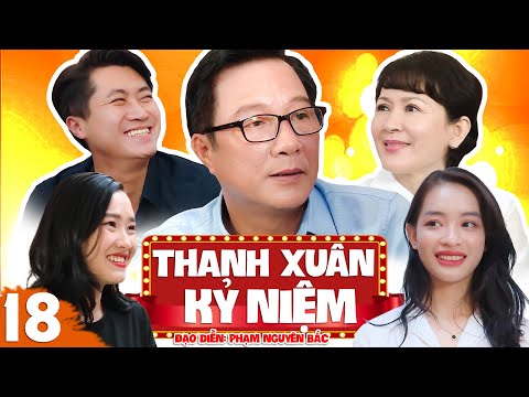Phim Hài Hay Mới Nhất 2022 – Thanh Xuân Kỷ Niệm Tập 18 | Hài Sitcom Ý Nghĩa Mới Nhất