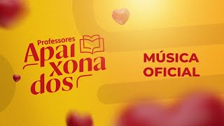 Professores Apaixonados | Música Oficial