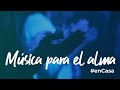 Música para el alma | Especial de Alabanza y Adoracion