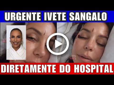 DIRETAMENTE DO HOSPITAL lNFELIZMENTE IVETE SANGALO APÓS PASSAR MAL, TRISTE COMUNICADO É DIVULGADO