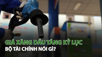 Giá Xăng Dầu tăng kỷ lục, Bộ Tài Chính nói gì?| VTC14