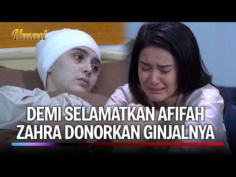 Banjir Air Mata!! Momen Zahra Mendonorkan Ginjalnya Untuk Afifah😭 | Ummi Eps 26 FULL