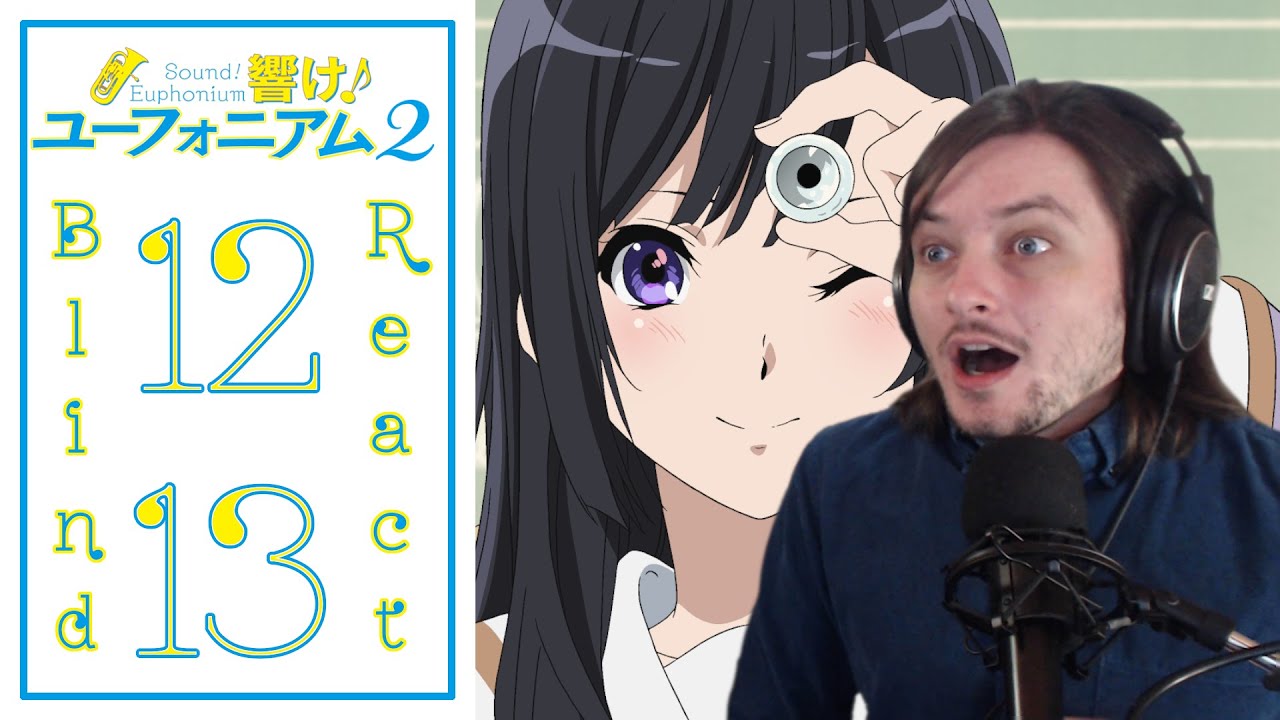 Download Teeaboo Reacts - Hibike! Euphonium S2 Episodes 12 + 13 - All Good Things