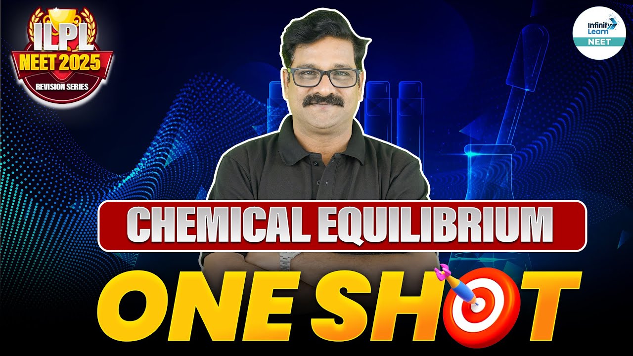 Revise Chemical Equilibrium in One Shot | Complete Chapter | NEET 2025 ...