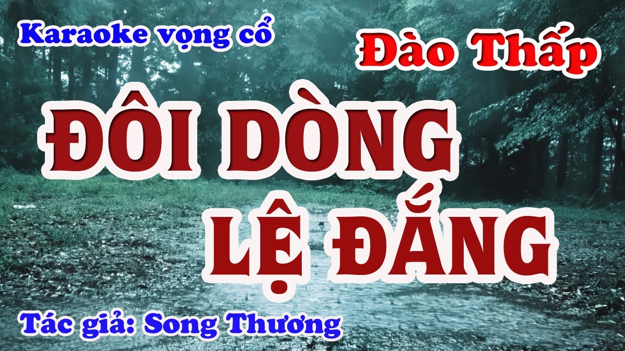 Đôi Dòng Lệ Đắng - Karaoke Vọng cổ Dây Đào Thấp - Tác giả: Song Thương.
