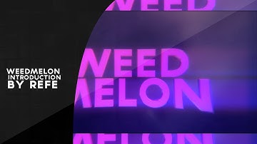 WeedMelon | Intro suggestion | 60FPS!