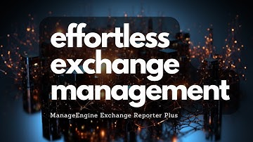 Effortless Exchange Management with ManageEngine Exchange Reporter Plus!