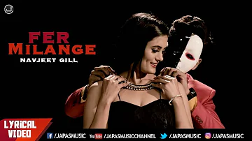 Fer Milange | Navjeet Gill | Lyrical Video | New Punjabi Song | Japas Music