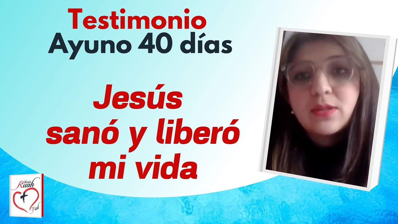 Jesús sanó y liberó mi vida. Ayuno 40 días | Misión Ruah