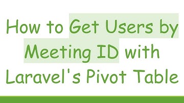 How to Get Users by Meeting ID with Laravel