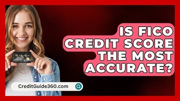 Is FICO Credit Score The Most Accurate? - CreditGuide360.com