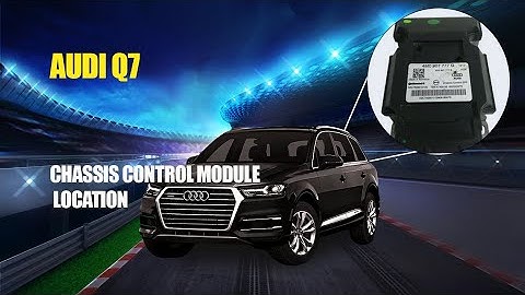 AUDI Q7 CHASSIS CONTROL MODULE LOCATION