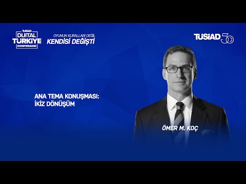 TÜSİAD Dijital Türkiye Konferansı - Ömer M. Koç