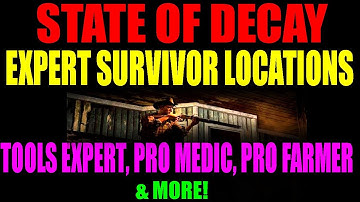 State Of Decay How To Recruit Expert Survivors | Tools Expert, Pro Medic, Farmer & More! (HD)