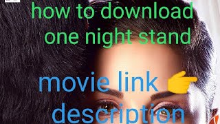 How to download one night stand full movie screenshot 2