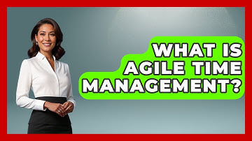 What Is Agile Time Management? - Learn As An Adult