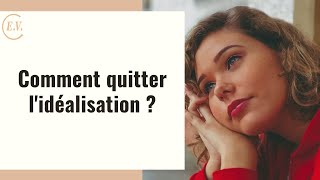 Comment quitter l'idéalisation pour aller vers un bonheur réel ?